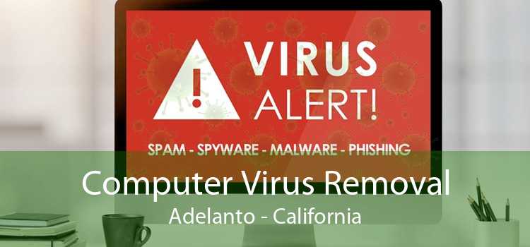 Computer Virus Removal Adelanto - California