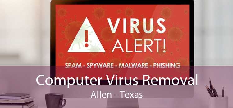 Computer Virus Removal Allen - Texas