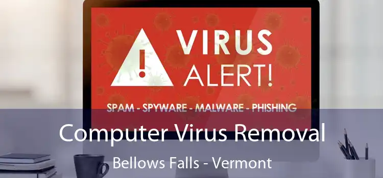 Computer Virus Removal Bellows Falls - Vermont
