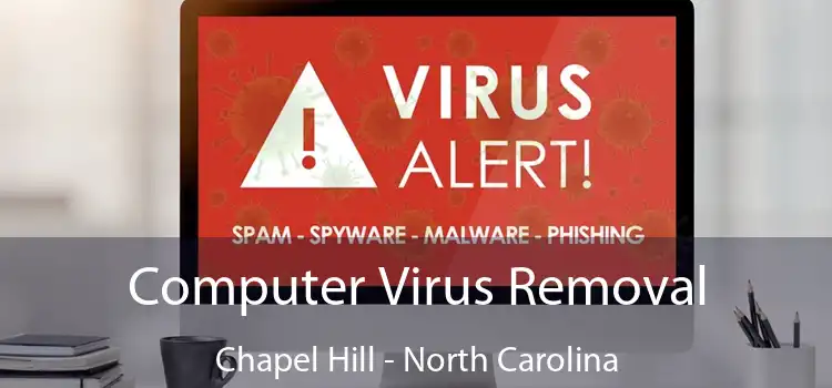 Computer Virus Removal Chapel Hill - North Carolina