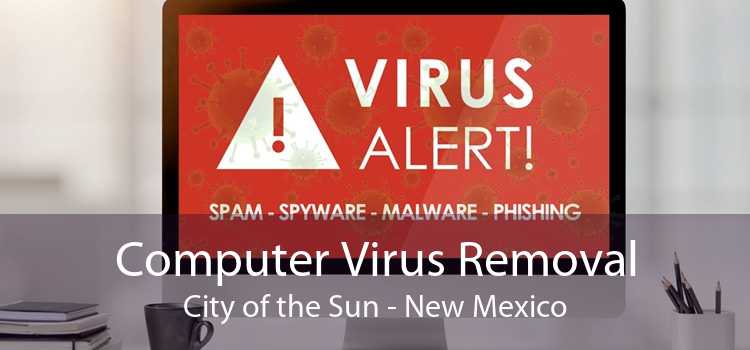 Computer Virus Removal City of the Sun - New Mexico