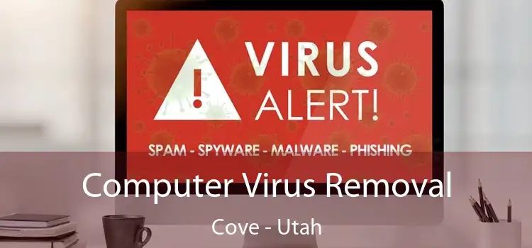 Computer Virus Removal Cove - Utah
