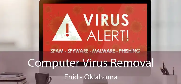Computer Virus Removal Enid - Oklahoma