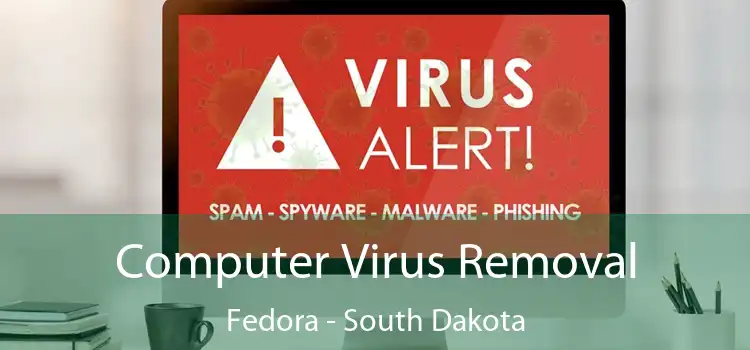 Computer Virus Removal Fedora - South Dakota