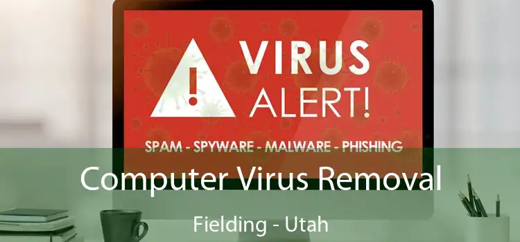 Computer Virus Removal Fielding - Utah