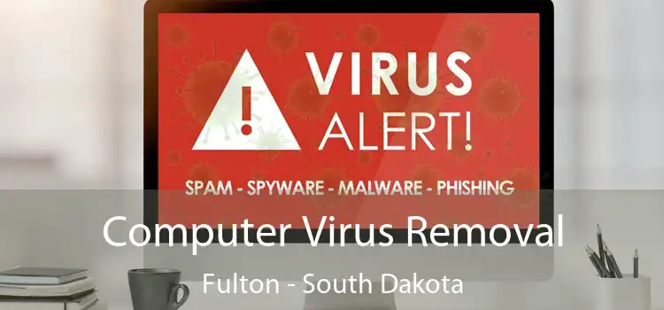 Computer Virus Removal Fulton - South Dakota