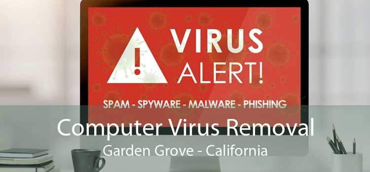 Computer Virus Removal Garden Grove - California