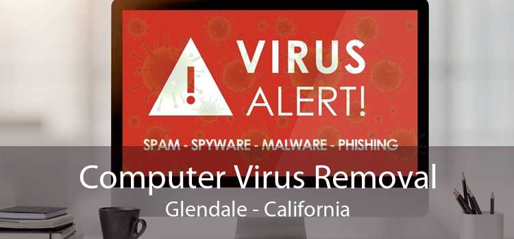 Computer Virus Removal Glendale - California
