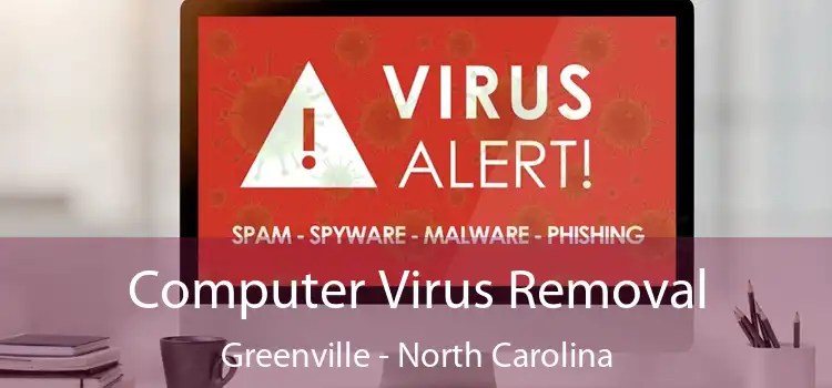 Computer Virus Removal Greenville - North Carolina