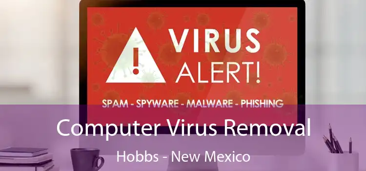 Computer Virus Removal Hobbs - New Mexico