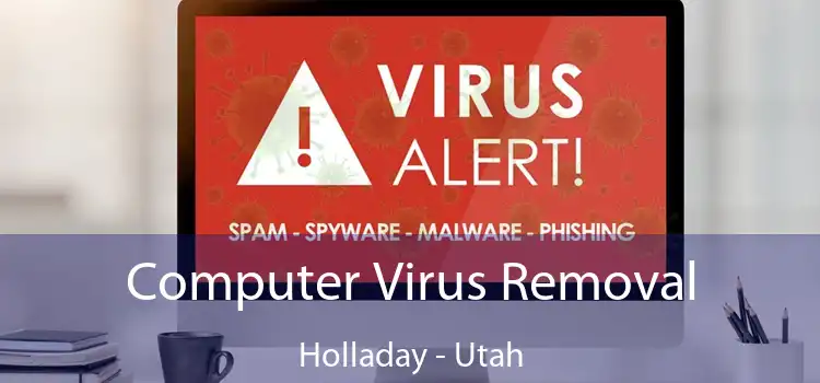 Computer Virus Removal Holladay - Utah
