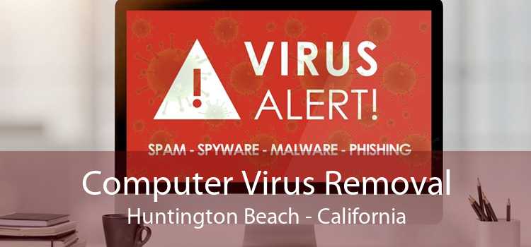Computer Virus Removal Huntington Beach - California