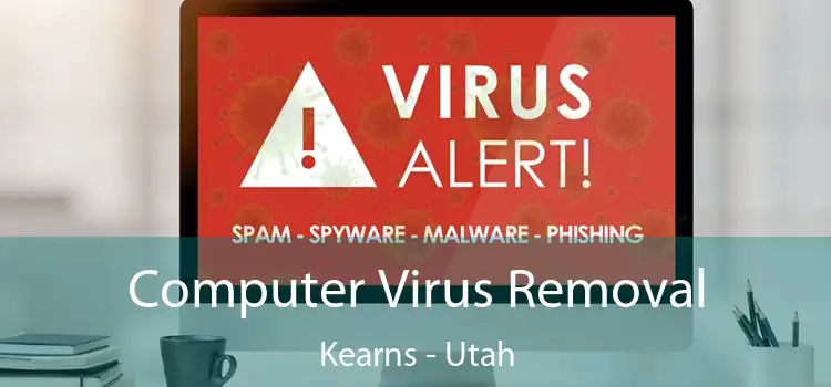 Computer Virus Removal Kearns - Utah