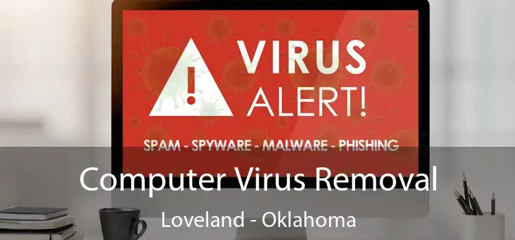 Computer Virus Removal Loveland - Oklahoma