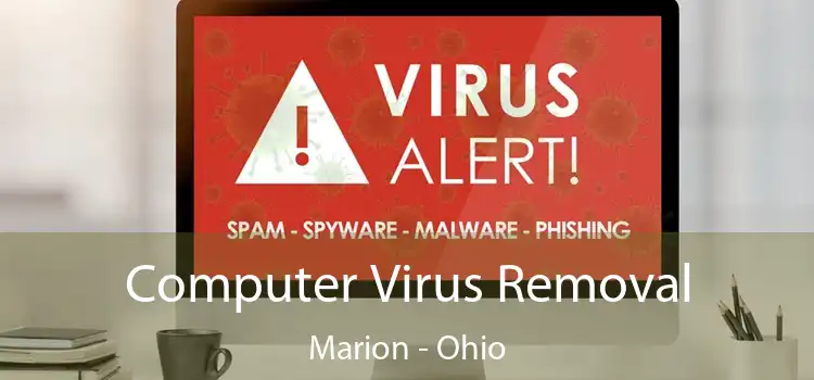Computer Virus Removal Marion - Ohio