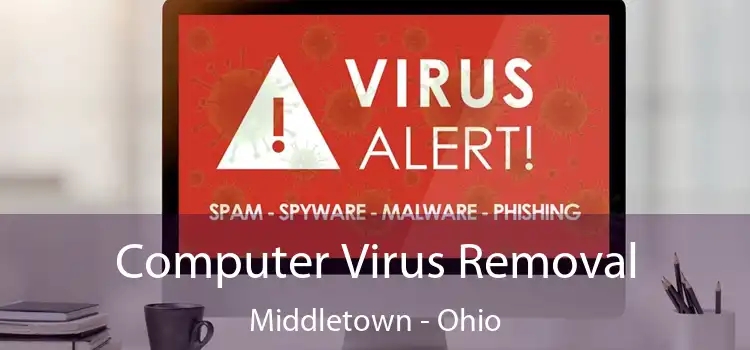 Computer Virus Removal Middletown - Ohio