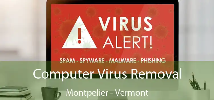 Computer Virus Removal Montpelier - Vermont