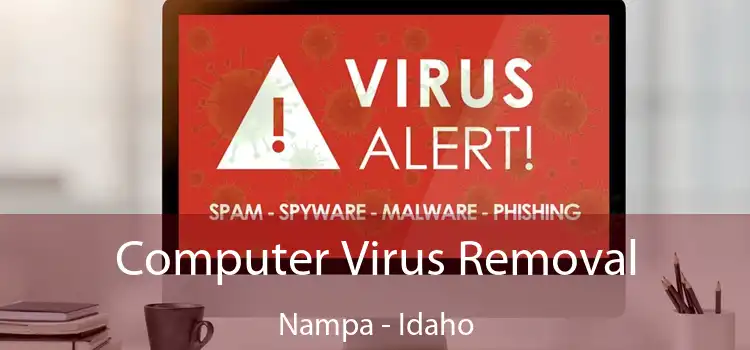 Computer Virus Removal Nampa - Idaho
