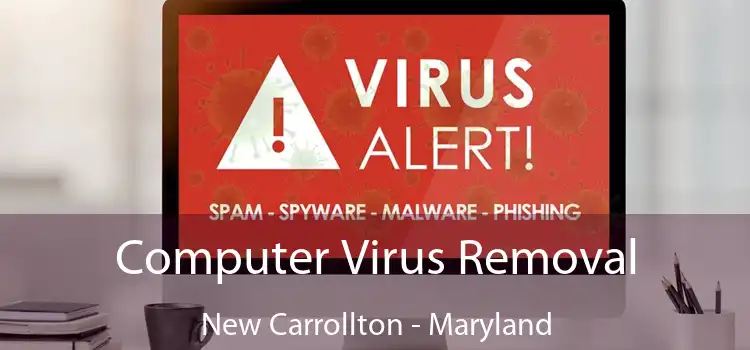 Computer Virus Removal New Carrollton - Maryland