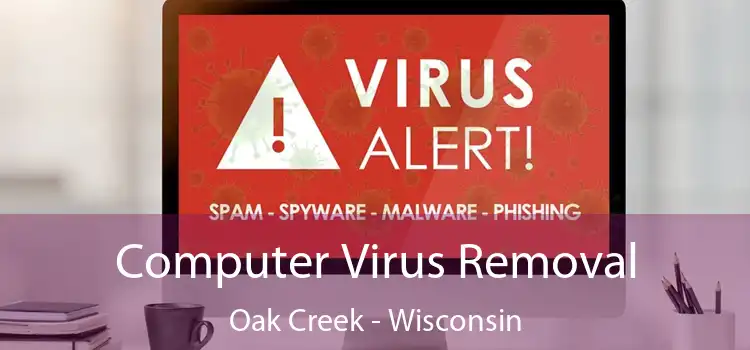 Computer Virus Removal Oak Creek - Wisconsin