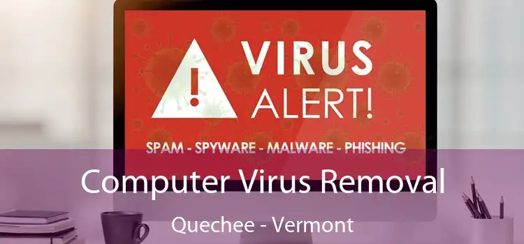 Computer Virus Removal Quechee - Vermont