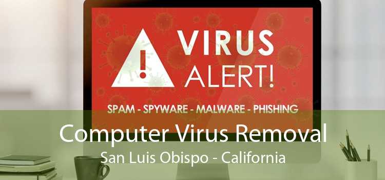 Computer Virus Removal San Luis Obispo - California