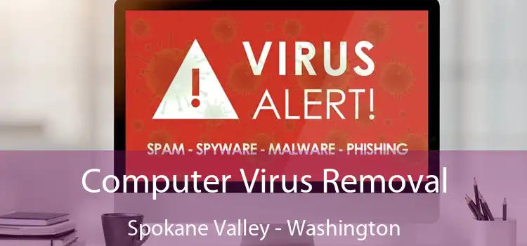 Computer Virus Removal Spokane Valley - Washington