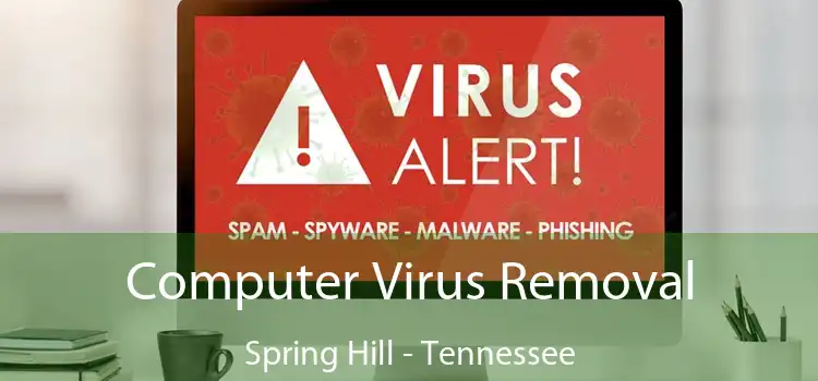 Computer Virus Removal Spring Hill - Tennessee