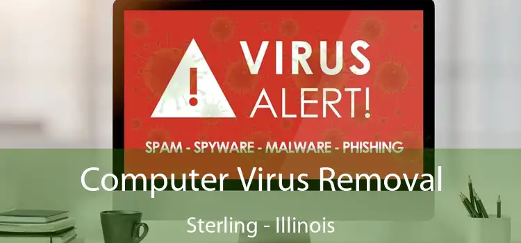 Computer Virus Removal Sterling - Illinois