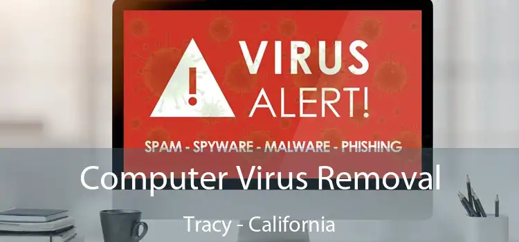 Computer Virus Removal Tracy - California