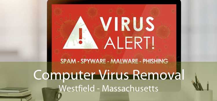 Computer Virus Removal Westfield - Massachusetts