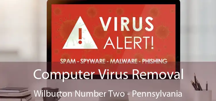 Computer Virus Removal Wilburton Number Two - Pennsylvania