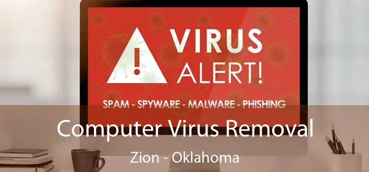 Computer Virus Removal Zion - Oklahoma