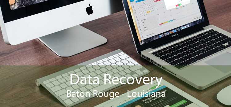 Data Recovery Baton Rouge - Louisiana