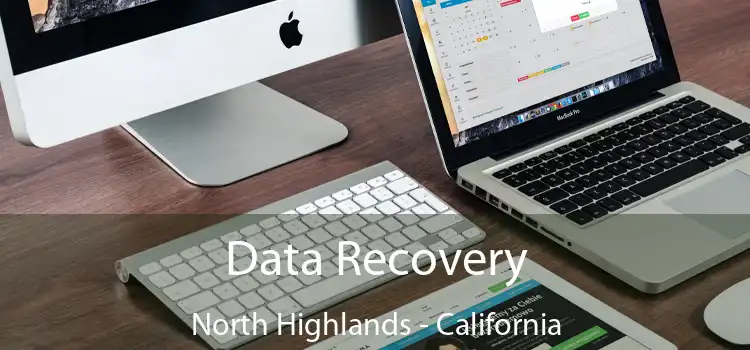 Data Recovery North Highlands - California