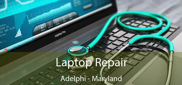 Laptop Repair Adelphi - Maryland