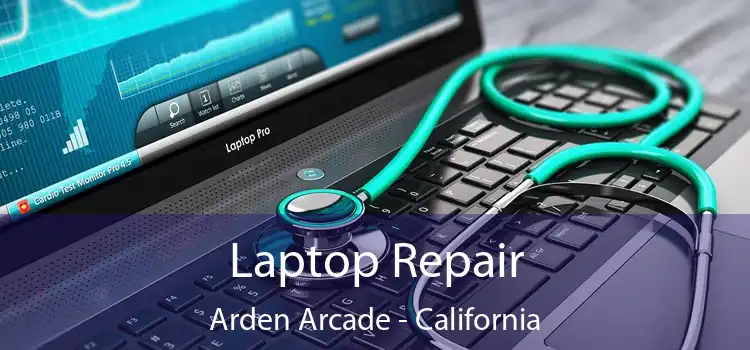 Laptop Repair Arden Arcade - California