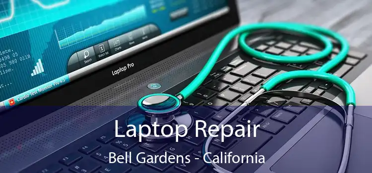 Laptop Repair Bell Gardens - California