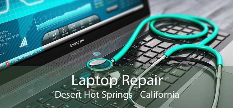 Laptop Repair Desert Hot Springs - California