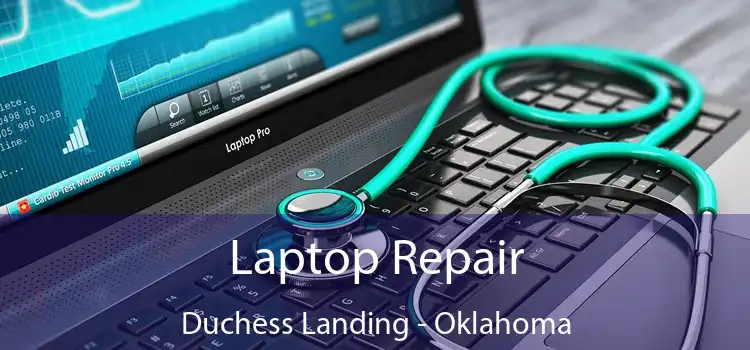 Laptop Repair Duchess Landing - Oklahoma