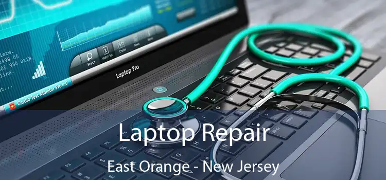 Laptop Repair East Orange - New Jersey