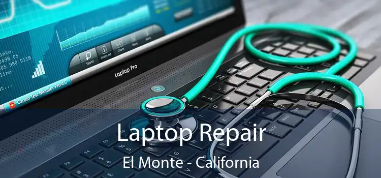 Laptop Repair El Monte - California