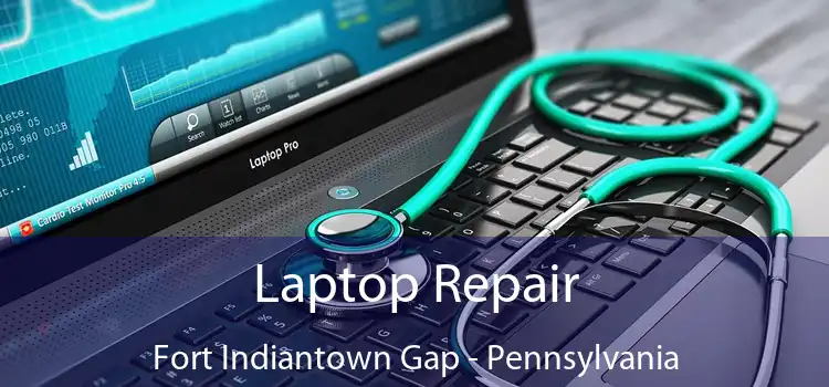 Laptop Repair Fort Indiantown Gap - Pennsylvania