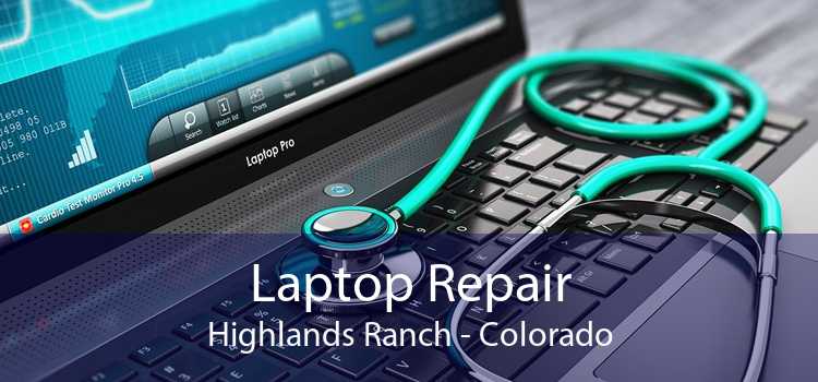 Laptop Repair Highlands Ranch - Colorado