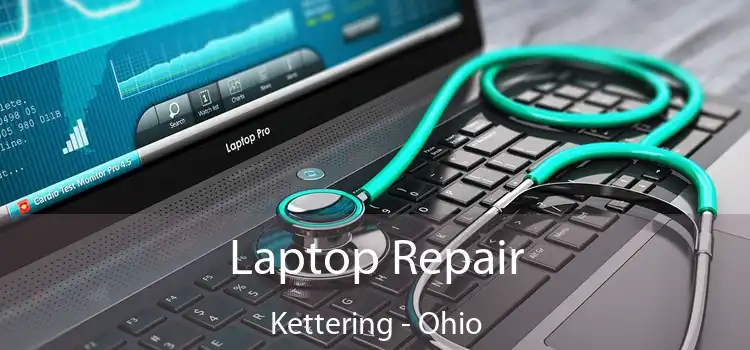 Laptop Repair Kettering - Ohio