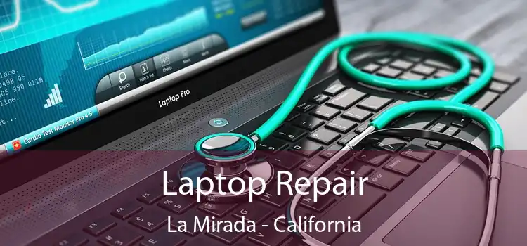 Laptop Repair La Mirada - California