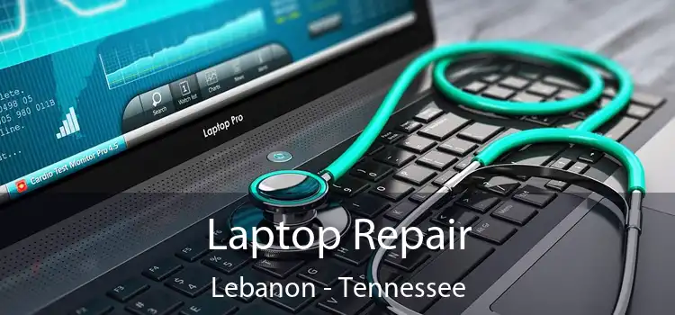 Laptop Repair Lebanon - Tennessee