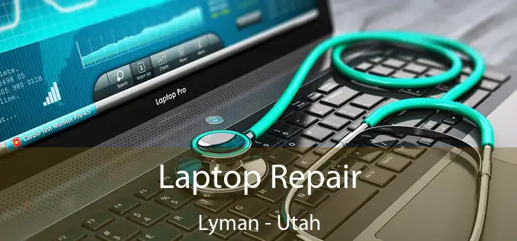 Laptop Repair Lyman - Utah