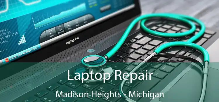 Laptop Repair Madison Heights - Michigan