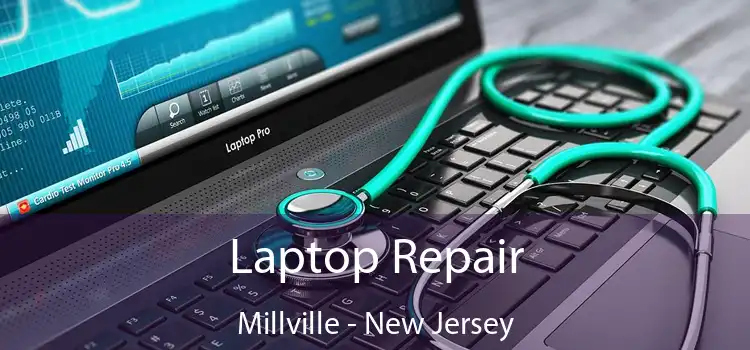 Laptop Repair Millville - New Jersey